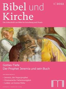 Bibel und Kirche: Gottes-Tiefe. Der Prophet Jeremia und sein Buch