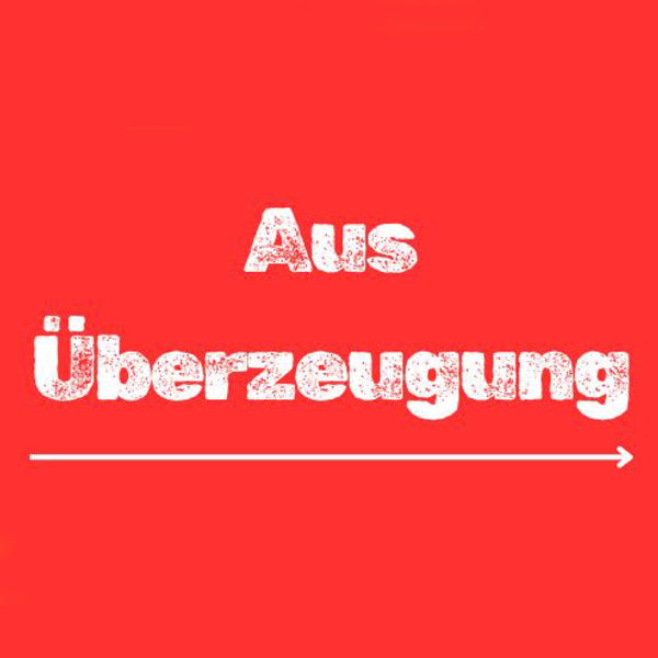Aus Überzeugung